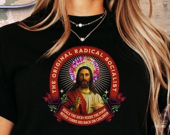 The Original Radical Socialist T-Shirt, Democratic Socialism Shirt, Eat the Rich, Jesus Tee, Anti Christian Nationalism, Anti Republican