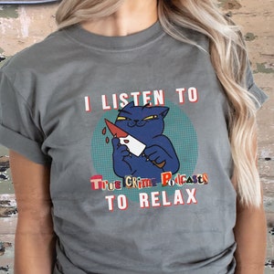 Podcast T-shirt, True Crime Lover, Cat T-shirt, True Crime Junkie, Podcast Junkie Gift, Cat Lover Gift, True Crime Shirt, True Crime Fan