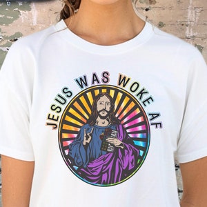 Jesus was Woke AF Comfort Colors Shirt, Christian T Shirt, Liberal Political Tee, Pro Woke, Woke AF, Festival Shirt, Funny Protest TShirts