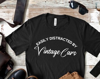 Easily Distracted by Vintage Cars, Vintage Car shirt, Vintage Car T Shirt, Classic Car Shirt, Vintage Car Gift, Car Lover, Car enthusiast