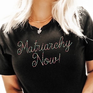 Matriarchy Now, Feminist Shirt, Feminist Tee, Smash the Patriarchy, Leftist Shirt, My Body My Choice, Pro Choice Shirt, Roe V Wade Shirt