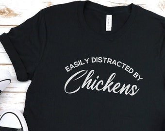 Easily Distracted by Chickens, Cute Chicken Shirt, Graphic Tees for Women, Farm Shirt, Women's Chicken Shirt, Farm Life Shirt, chicken owner