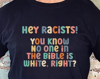 Hey Racists shirt, Antiracist T-Shirt, Anti Trump T Shirt, BLM Apparel, Democrat Shirt, Leftist Shirt, Anti Racist Shirt, Political Shirt