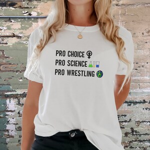 Pro Science Pro Choice Pro Wrestling Shirt, Womens Rights Tee, Feminism Top, Liberal T-Shirt Equal Rights Shirt Social Justice Top, Feminist