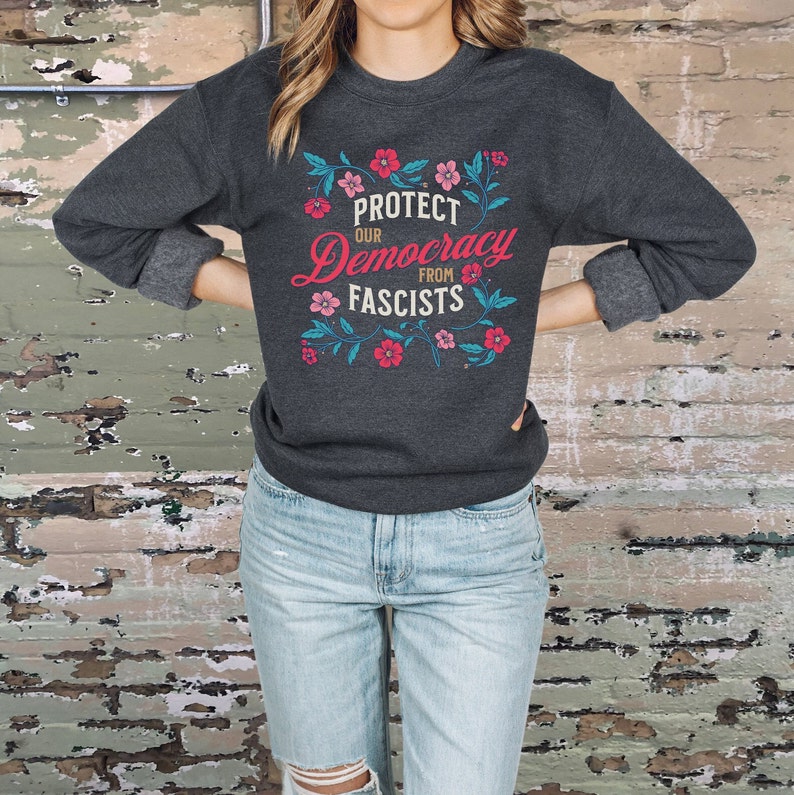 Democracy Sweatshirt, Anti-Fascist Shirt, Democrat Shirt, Liberal Shirt, Leftist Political T Shirt, Anti-Republican Shirt, Anti-Trump Shirt image 3