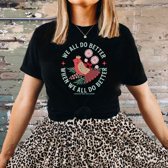 Social Justice T-Shirt, Progressive Shirt, Equality Tee, Democrat Top, Wellstone Quote, Kindness Shirt, Positive Message T Shirt, Dems Shirt
