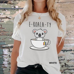 E-Koala-Ty, Equality, Rainbow Pride, Gay Pride Shirt Clothing, LGBTQ, Love Wins, Equality Shirt, Funny Gay Shirt, LGBTQAI, Pride T-Shirt