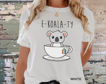 E-Koala-Ty, Equality, Rainbow Pride, Gay Pride Shirt Clothing, LGBTQ, Love Wins, Equality Shirt, Funny Gay Shirt, LGBTQAI, Pride T-Shirt