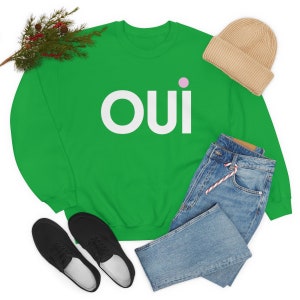 Green OUI Sweatshirt, OUI sweater, Oui Green Sweatshirt, Paris shirt, French Teacher Sweatshirt, Language Student Shirt, Best Friend Gift
