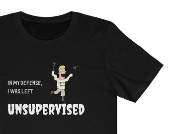 In My Defense The Moon Was Full And I Was Left Unsupervised Etsy