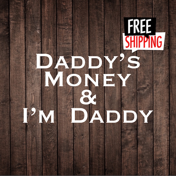 Daddys Money but Im Daddy Sticker - Etsy