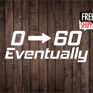 0-60 Eventually | Decal