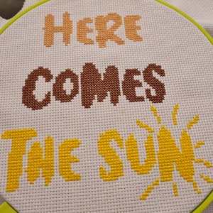 Here Comes The Sun cross stitch pattern. Lyrics/slogan/motivational. PDF format.