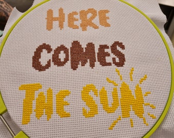 Here Comes The Sun cross stitch pattern. Lyrics/slogan/motivational. PDF format.