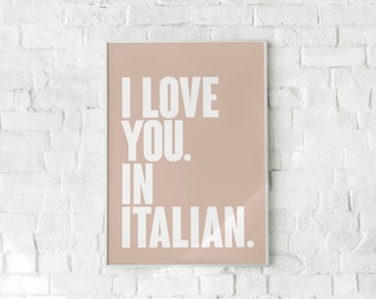 I Love You. In Italian. Poster Wall Art. Larger Font. Any Colour Any Size.