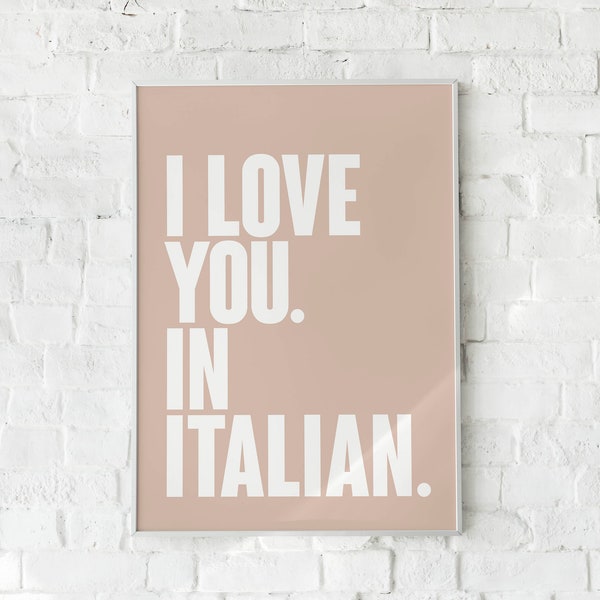 I Love You. In Italian. Poster Wall Art. Larger Font. Any Colour Any Size.