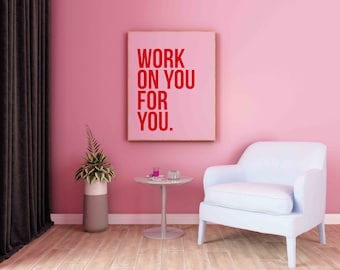 work on you for you. Poster print. A5, A4 or A3 any colour way, or custom.