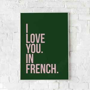 I Love You. In French. Wall art Poster print. A5, A4 or A3 50x70cm any size Green & Pink