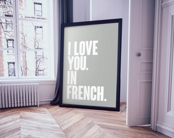 I Love You. In French. Poster Wall Art. Larger Font. Sage Green.