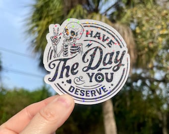 Karma vinyl waterproof sticker, have the day you deserve, skeleton