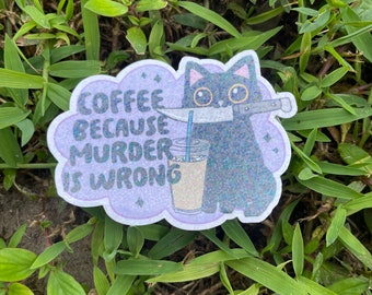 Coffee not murder vinyl sticker, adult humor sticker, funny cat sticker, crime sticker
