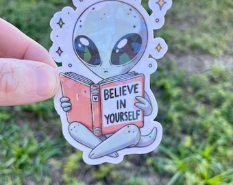 Alien vinyl waterproof sticker, believe in yourself, extraterrestrial, adult humor