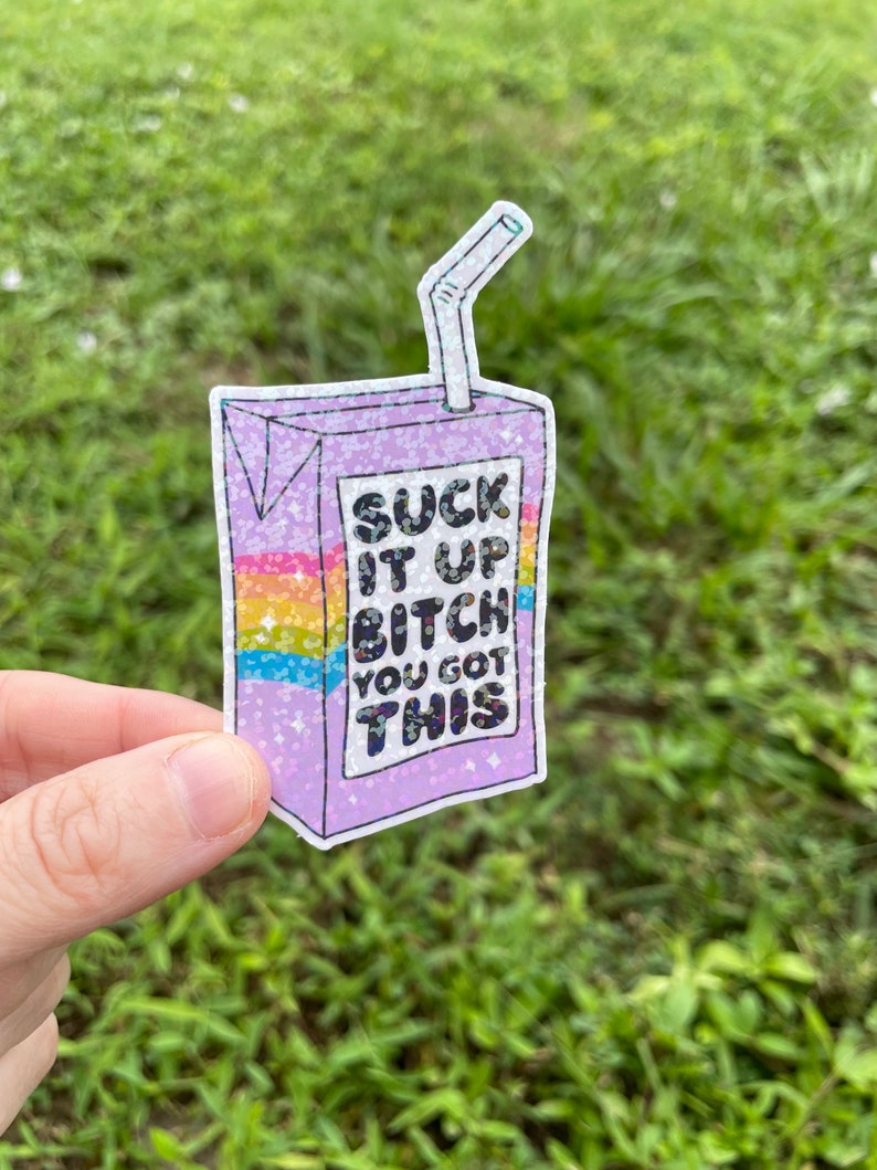 Suck it up vinyl sticker, adult humor sticker, motivational sticker, funny sticker, you got this image 2