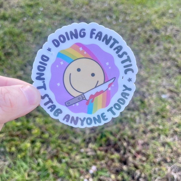 Doing fantastic, vinyl sticker, adult humor, work humor sticker