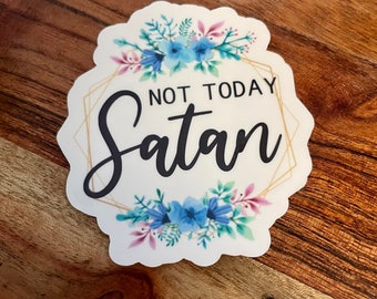Not today satan, vinyl sticker, funny sticker