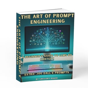 Pode incluir: Um livro intitulado "The Art of Prompt Engineering" com uma capa azul-turquesa. A capa apresenta um ecrã de computador com um gráfico de árvore digital, um teclado e um rato. É um guia para iniciantes sobre LLMs da ChatGPT, com 300 prompts DALL-E.