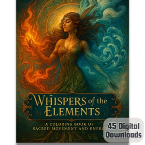 Op de afbeelding: Een kleurboek getiteld "Whispers of the Elements" toont een vrouw met vloeiend haar en een jurk, omringd door vuur- en waterbeelden. De omslag bevat de tekst "45 Digital Downloads". Het kunstwerk is in tinten groen, oranje en blauw.