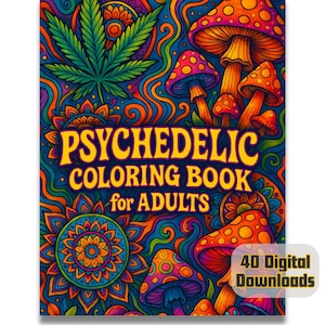 May include: Psychedelic Coloring Book for Adults with 40 digital downloads. The cover features a colorful, intricate design with mushrooms, flowers, and swirling patterns.