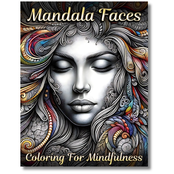 Mindful Mandala Faces Adult Coloring Book: 43 Unique Designs for Relaxation, Spirituality & Meditation