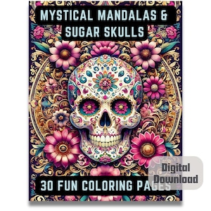 May include: A digital download of 30 coloring pages featuring mystical mandalas and sugar skulls. The cover image shows a colorful sugar skull with floral details against a dark background.