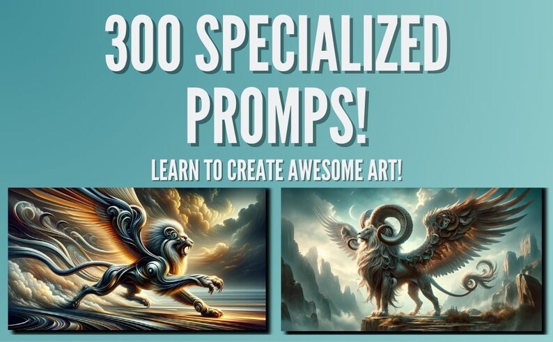May include: Image with text: "300 SPECIALIZED PROMPTS! LEARN TO CREATE AWESOME ART!" Two fantasy art pieces are displayed below the text. One depicts a lion-like creature with wings, and the other shows a similar creature with ram horns.