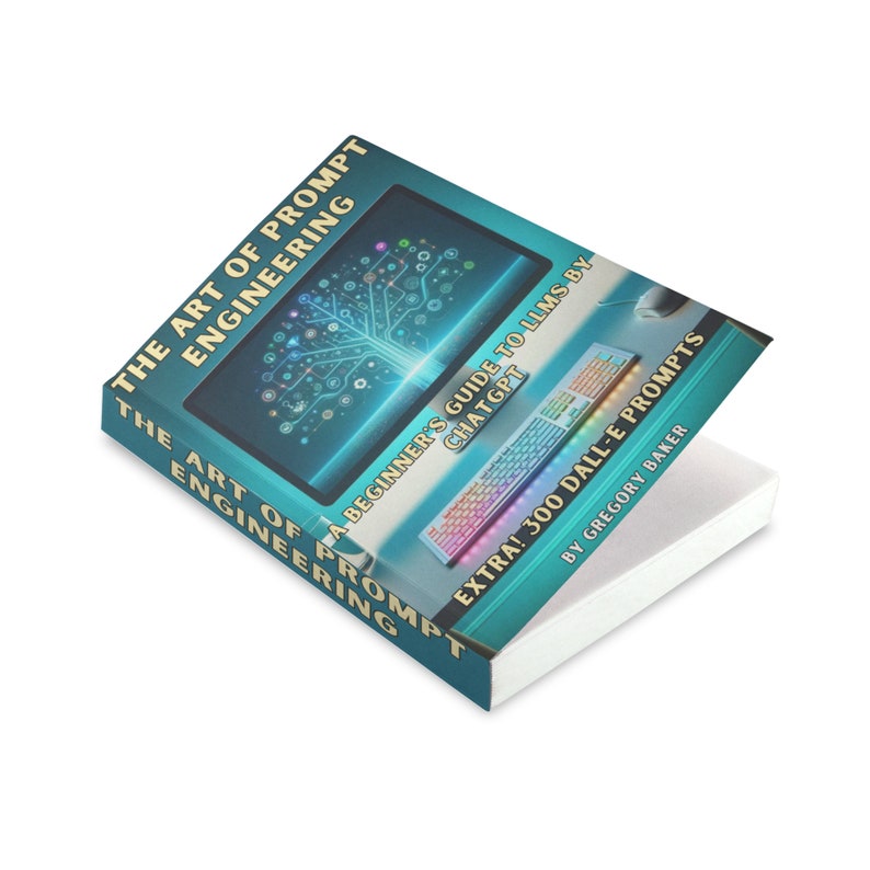 May include: A teal and white book titled "The Art of Prompt Engineering" with the subtitle "A Beginner's Guide to LLMs by ChatGPT." The cover features a computer screen graphic and a keyboard. The author's name is Gregory Baker.