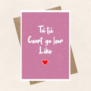 Tá tú Ceart go Leor Like, Valentines, Grußkarte als Gaeilge