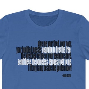 Emma Lazarus New Colossus Give Me Your Tired, Poor Statue of Liberty Quote Immigration | Cotton Tee. Fair Trade *No* Sweatshops Eco-Friendly