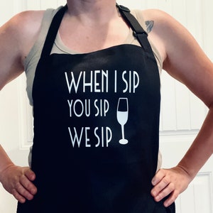Wine apron/ when I sip you sip we sip/ Aprons for Mom, bachelorette gifts, bridal gifts, gifts for her,  customized gifts for Mom/christmas