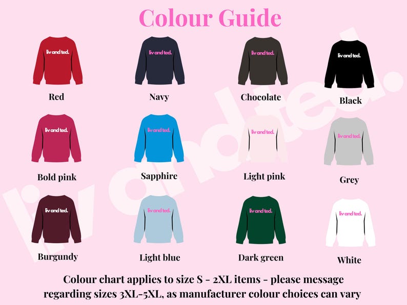 May include: A color guide chart displaying twelve long-sleeve sweatshirts in red, navy, chocolate, black, bold pink, sapphire, light pink, grey, burgundy, light blue, dark green, and white. Each sweatshirt features the text liv and ted.