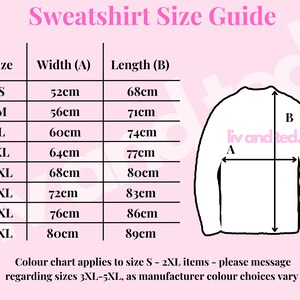 May include: A pink Sweatshirt Size Guide chart featuring a table with sizes S through 5XL, listing width and length measurements in centimeters. A line drawing of a sweatshirt shows dimensions A and B, with the text liv and ted. visible.