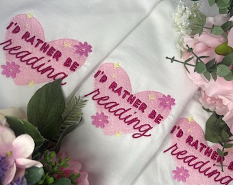 I'd Rather Be Reading Embroidered T-Shirt Sweatshirt Hoodie//bookish gift book lovers cosy reader her sister friend bookworm heart flowers