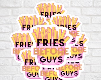 Fries Before Guys Sticker l stickers l pegatinas resistentes a la intemperie l pegatinas de comida l pegatinas de patatas fritas l pegatinas divertidas l pegatinas de ordenador portátil l vaso