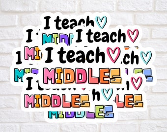 I Teach Middles l Teacher Stickers l Grade Level Stickers l Middle School l Teacher Gifts l Waterproof l Teacher Appreciation l Cute Sticker