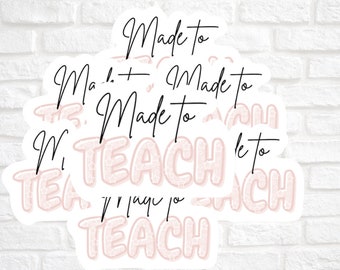 Hecho para enseñar Pegatina l Blush Sticker l Orgulloso l Teacher Stickers l Teacher Appreciation l Waterproof l Boho Stickers l Colorful Stickers