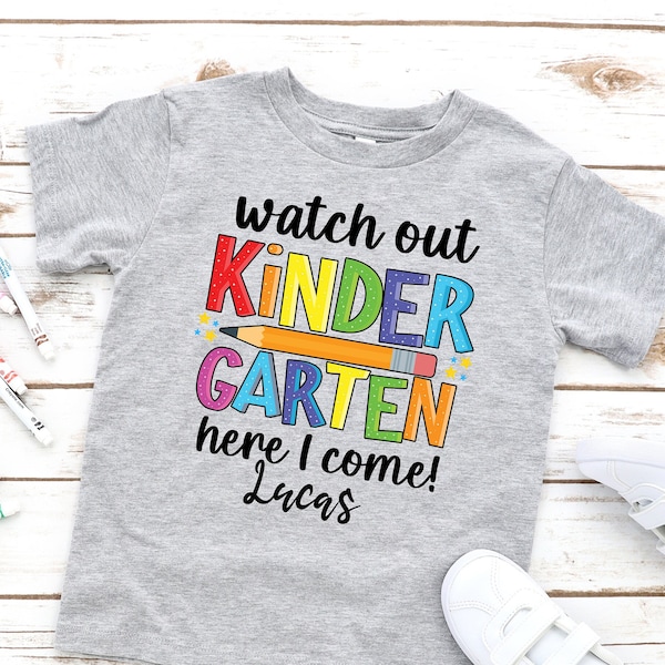 Watch out Kindergarten Here I Come Shirt/Custom Name Back to School Shirt/First Day of School/Toddler shirt/First Day Of Kindergarten Shirt