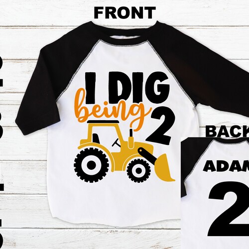 I Dig Being 2 Shirt/construction Birthday Shirt/2 Year Old | Etsy