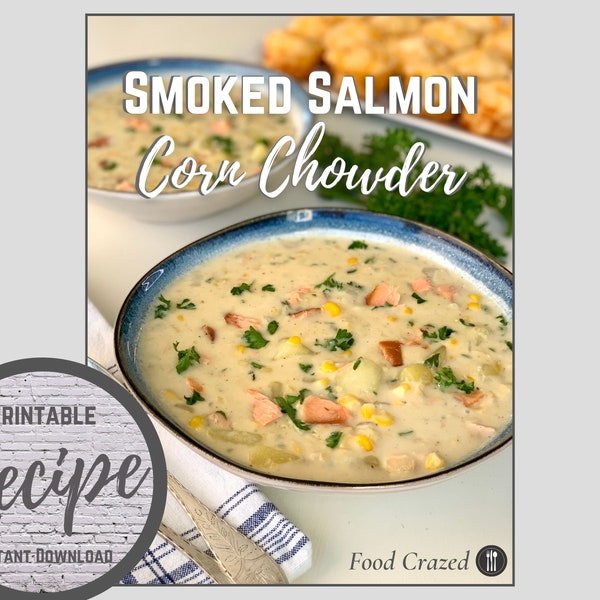 Food Crazed Recipe, Smoked Salmon Corn Chowder, Instant Download, Restaurant Chowder Recipe, Farmhouse Recipe Printable, Salmon Recipe