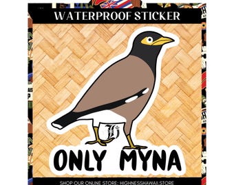 Only Mynah/ Myna /Minah /Minor/ Bird /Hawaii Decal /Hawaiian State Bird /Scrap Fights 808 Scraps/ Funny Sticker