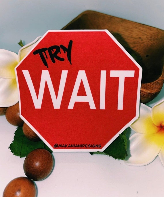Try Wait L Red Stop Sign L Hawaiian Pidgin Word L Funny Hawaii - Etsy Try Wait L Red Stop Sign L Hawaiian Pidgin Word L Funny Hawaii - Etsy